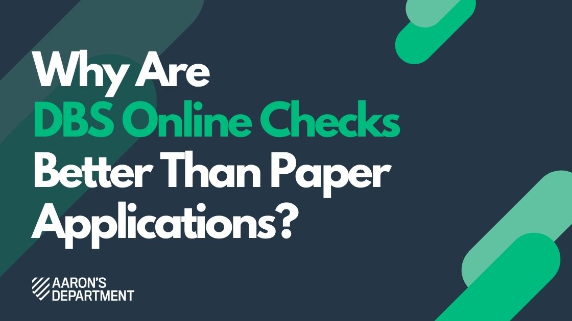 Why are online DBS checks better than paper applications