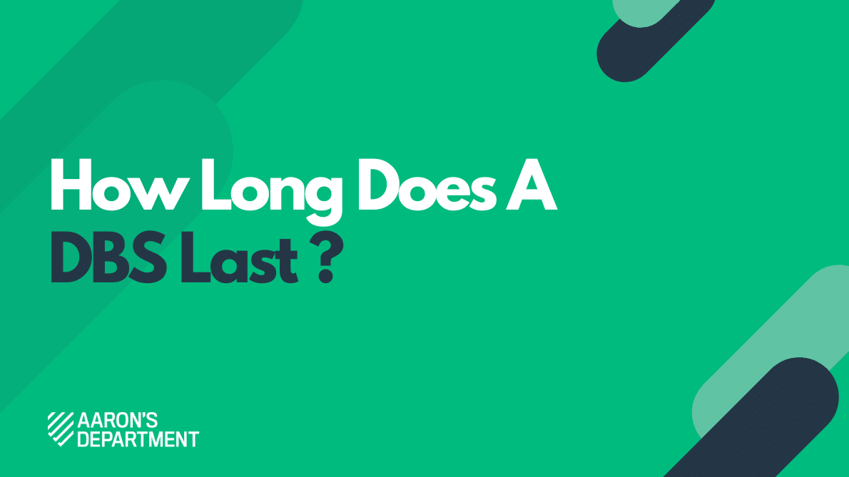 How Long Does A DBS Last?