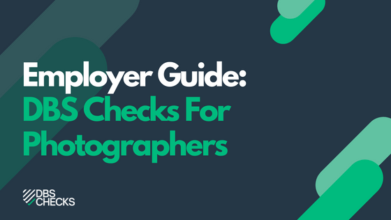 DBS Checks for Photographers