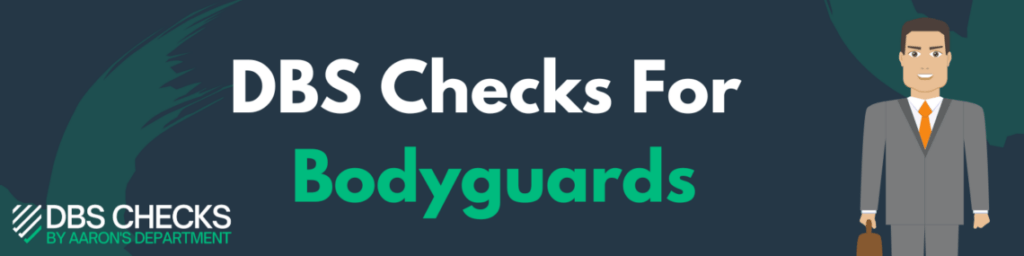 DBS Checks For Bodyguards