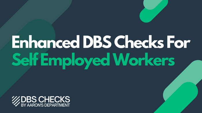 Enhanced DBS check for Self Employed Workers