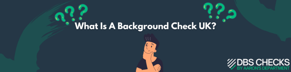 What Is A Background Check UK?