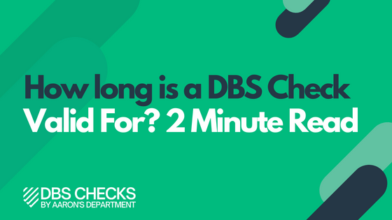 How Long is a DBS Check Valid For