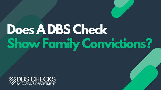 Does A DBS Check Show Family Convictions