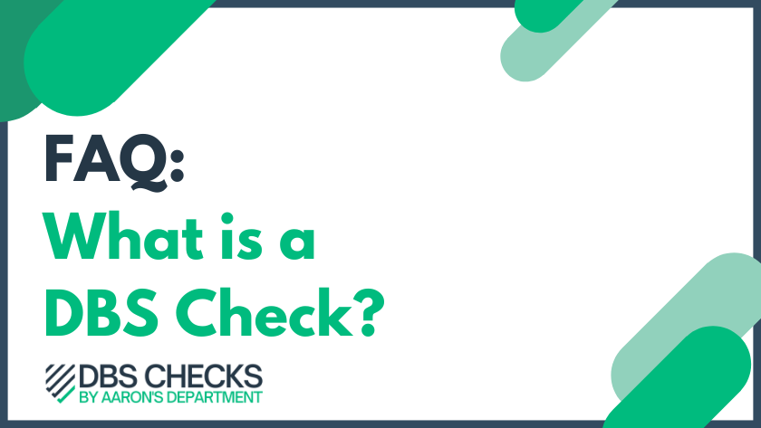 FAQ: What is a DBS Check?