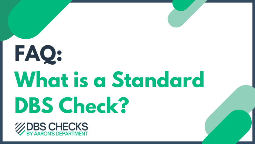 FAQ: What is a Standard DBS Check?