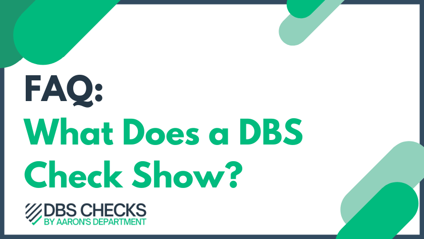 FAQ: What does a DBS check show?
