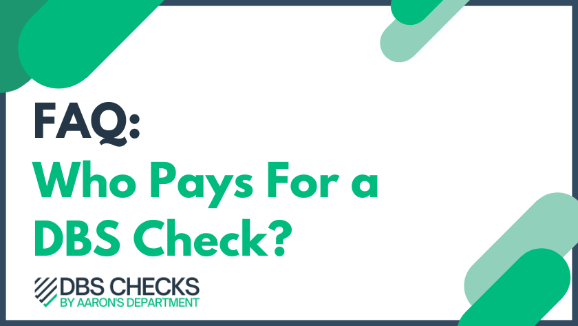 FAQ: Who Pays for a DBS check