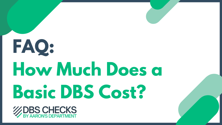 FAQ: How Much does a Basic DBS Check Cost?