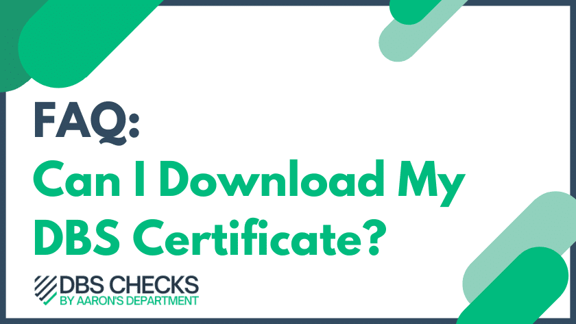 FAQ: Can I download My DBS Certificate online?