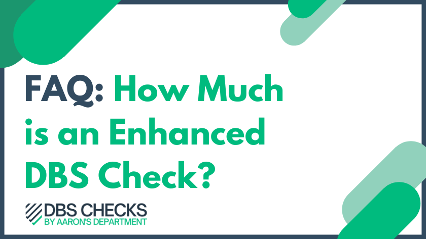 FAQ: How much is an enhanced DBS check?