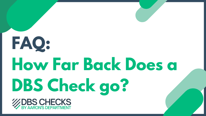 FAQ: How far back does a DBS check go?