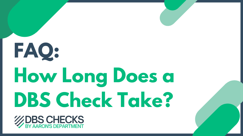 FAQ: How Long does a DBS check take?