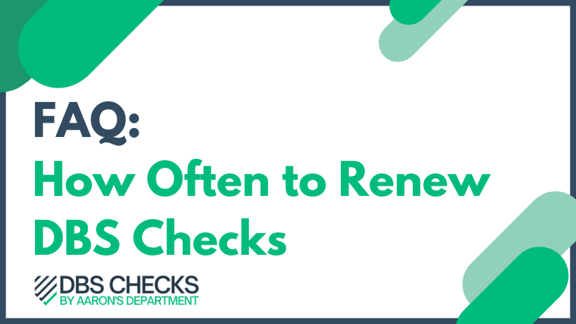 FAQ: How often to renew DBS checks