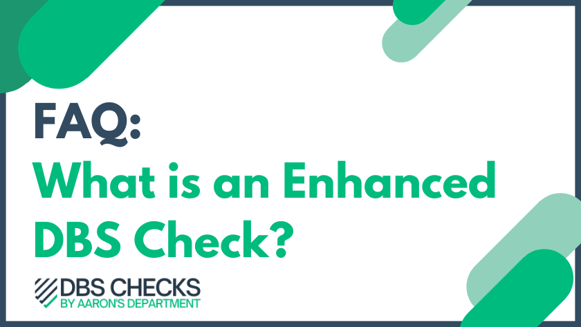 FAQ: What is an enhanced DBS check?