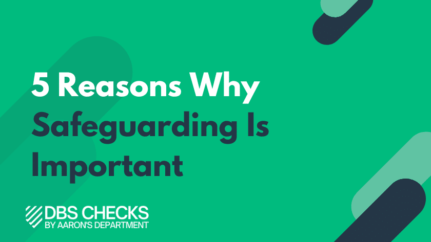 5 reasons why safeguarding is important