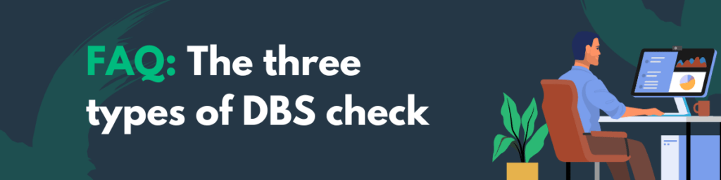 FAQ: What Are The Three Types Of DBS Check?