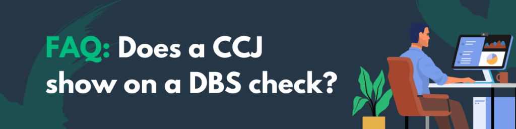 FAQ: Does A CCJ Show On A DBS Check?