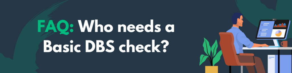 FAQ: Who Needs A Basic DBS Check?