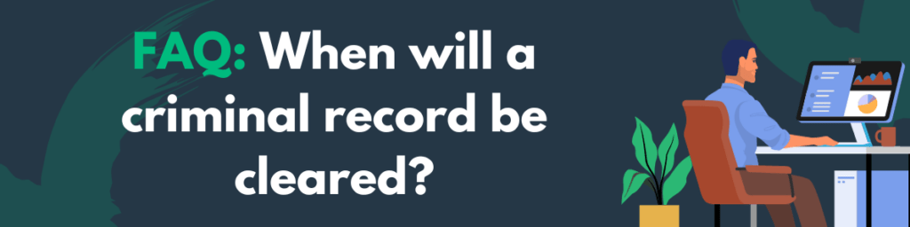 FAQ: When Will a Criminal Record be Cleared?