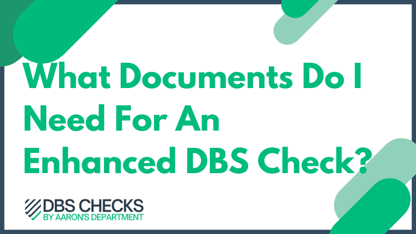 What Documents Do I Need For An Enhanced DBS Check?