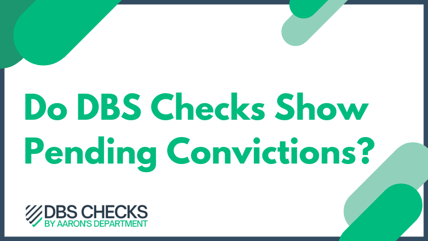 Do DBS Checks Show Pending Convictions?