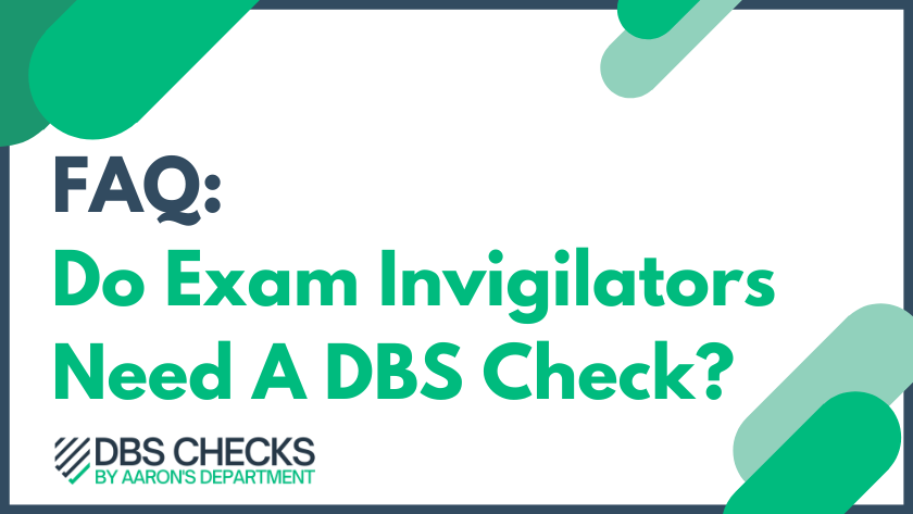 Do Exam Invigilators Need A DBS?