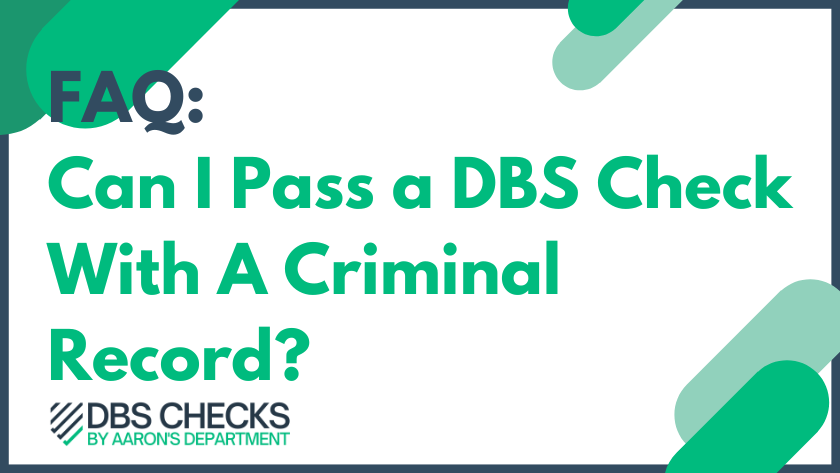 Can I Pass a DBS Check With A Criminal Record?
