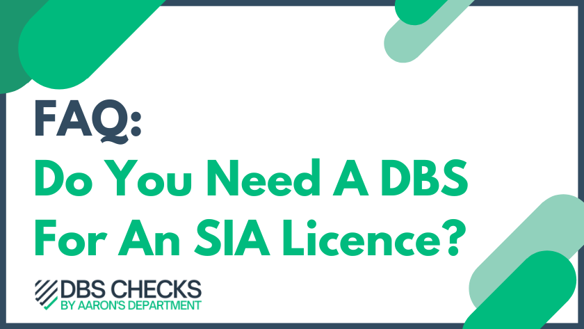 Do You Need DBS For SIA Licence?