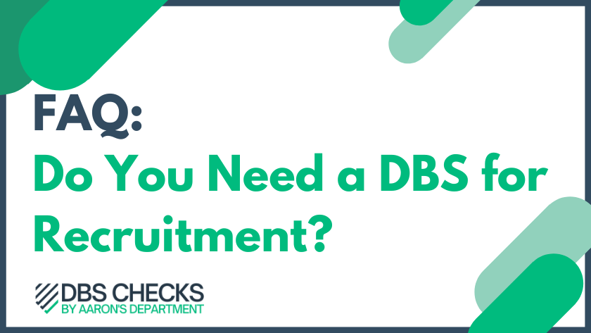 Do You Need a DBS for Recruitment?