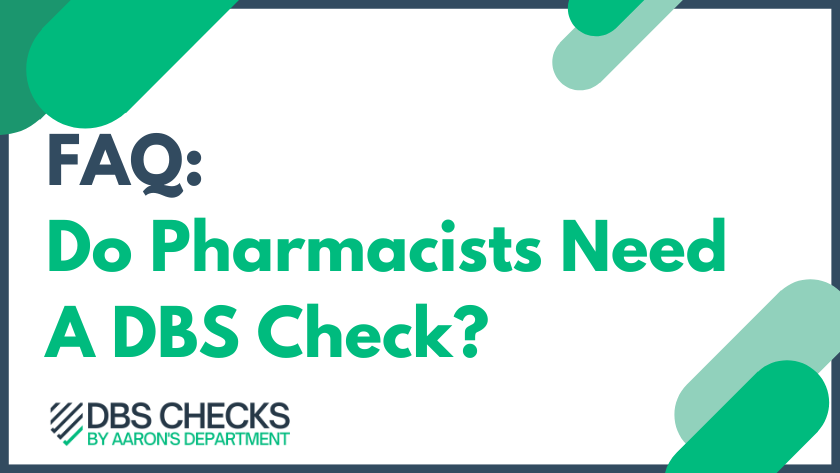 Do Pharmacists need a DBS Check