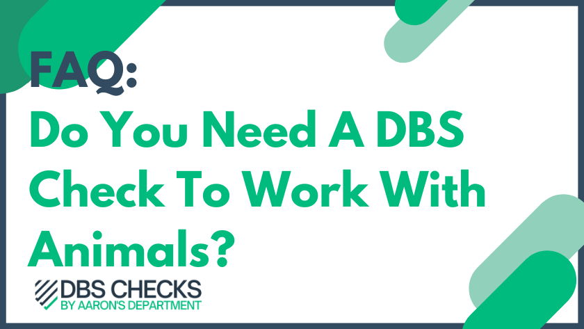 do you need a dbs check to work with animals