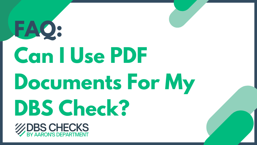 Can I Use PDF Documents For My DBS Check?