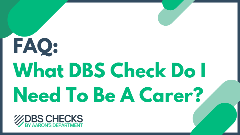 What DBS Check Do I need to be a carer