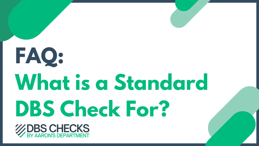 FAQ: What is a Standard DBS Check used For?