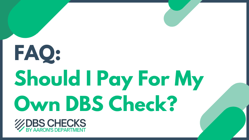 FAQ: Should I Pay For My Own DBS Check?