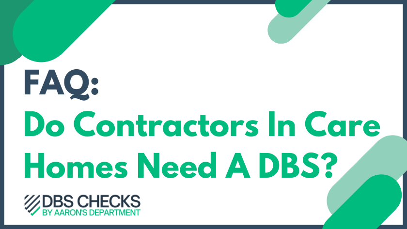 FAQ: Do Contractors In Care Homes Need A DBS?