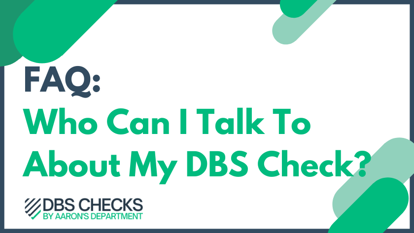 Who can i speak to about my dbs check