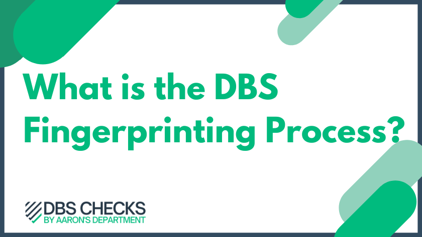 What is the DBS Fingerprinting Process?