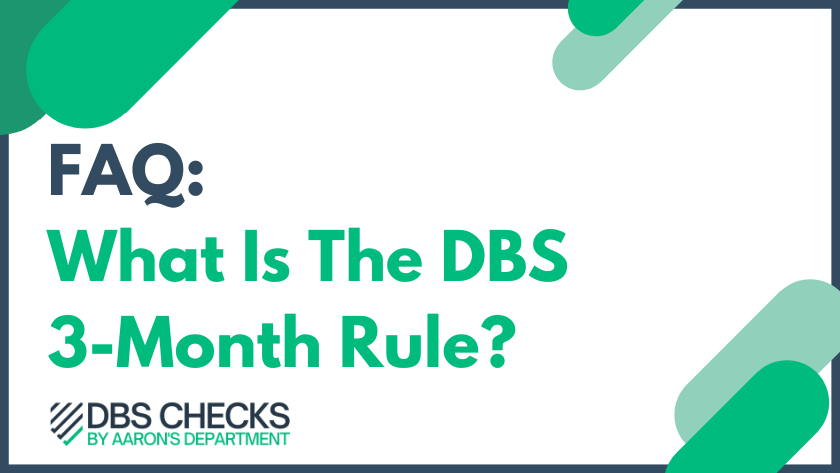 What Is The 3-Month Rule For DBS Checks?