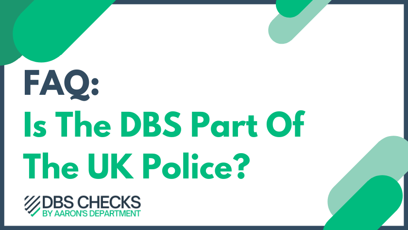 FAQ: Is The DBS Part Of The Police?