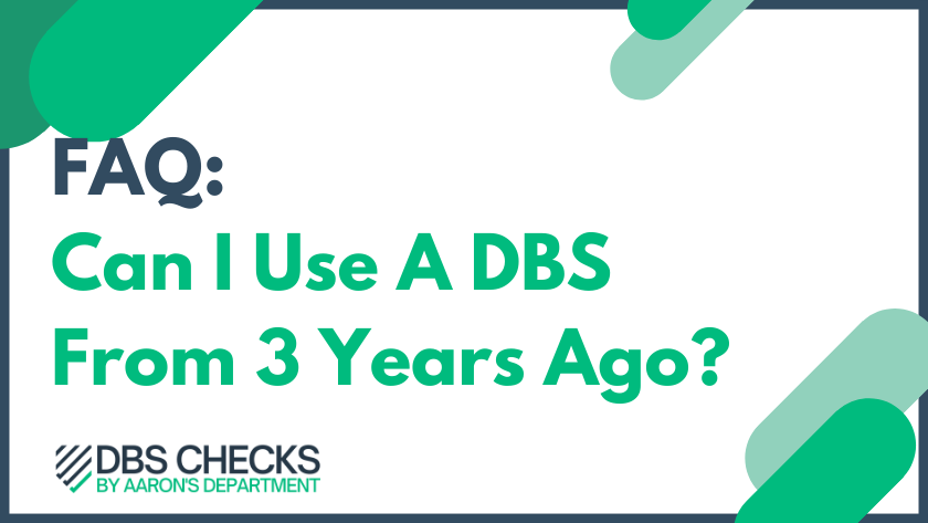 Can I Use A DBS From 3 Years Ago?
