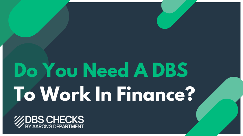 Do You Need A DBS To Work In Finance?