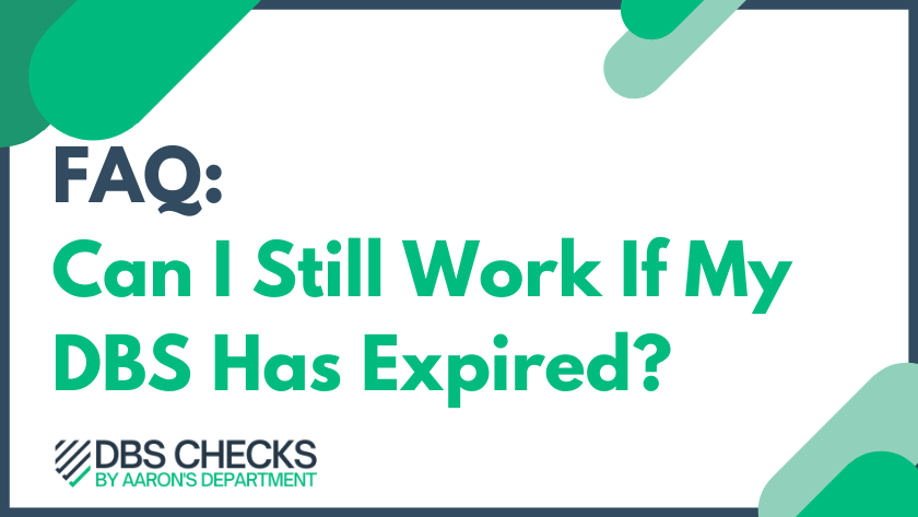 Can I Still Work If My DBS Has Expired?
