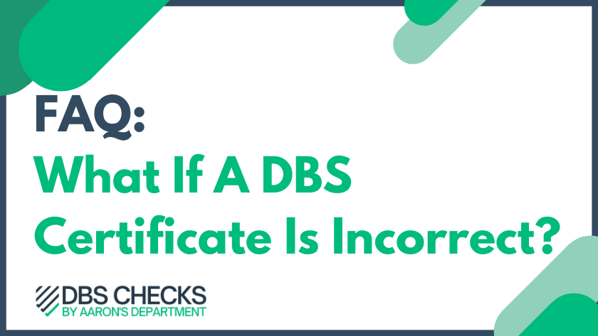 what if the information on a dbs certificate is incorrect