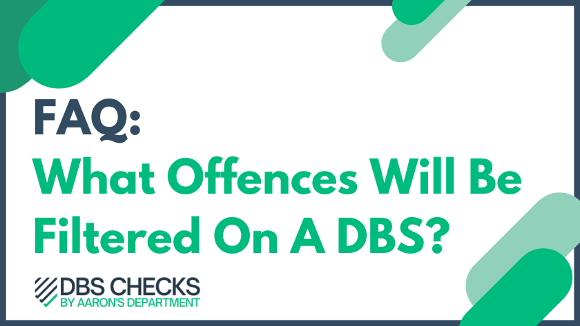 List Of Offences That Will Be Filtered From A DBS Certificate